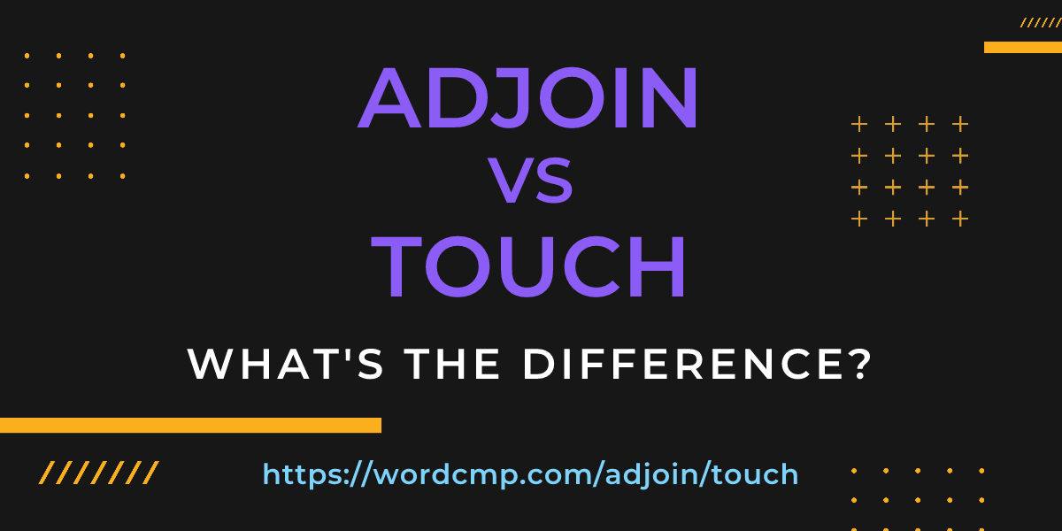 Difference between adjoin and touch