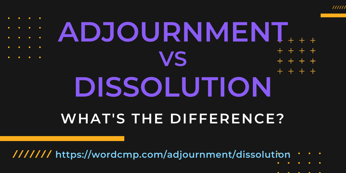 Difference between adjournment and dissolution