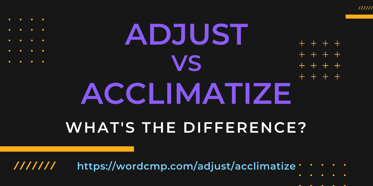 Difference between adjust and acclimatize