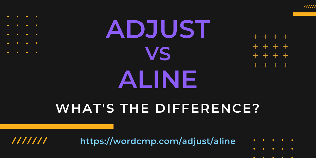 Difference between adjust and aline