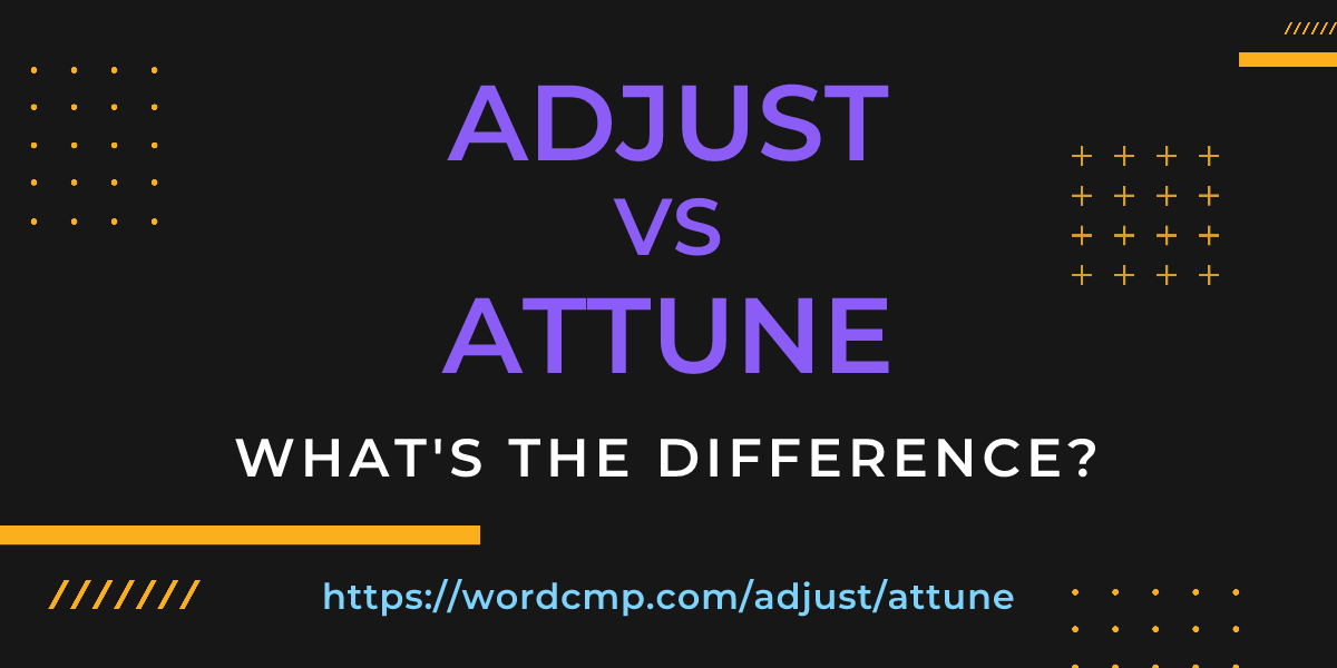 Difference between adjust and attune