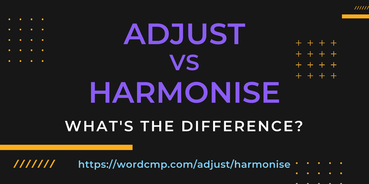 Difference between adjust and harmonise