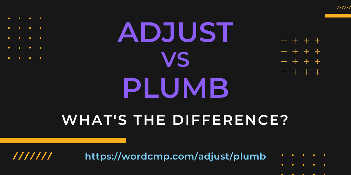 Difference between adjust and plumb