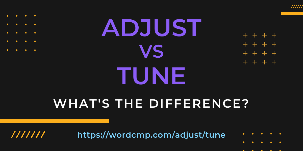 Difference between adjust and tune