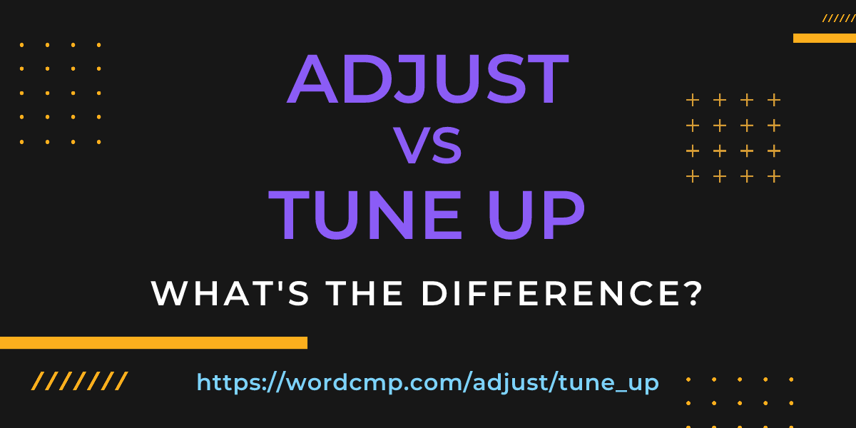 Difference between adjust and tune up