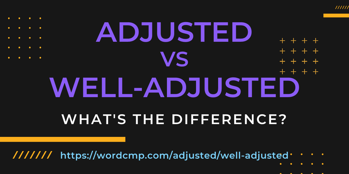 Difference between adjusted and well-adjusted