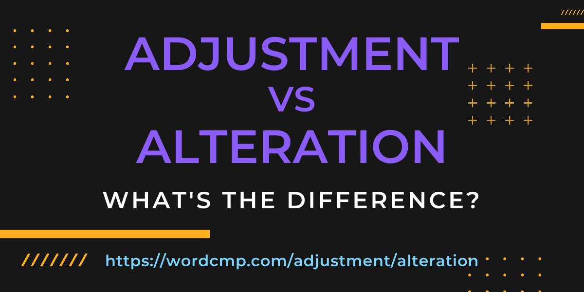 Difference between adjustment and alteration