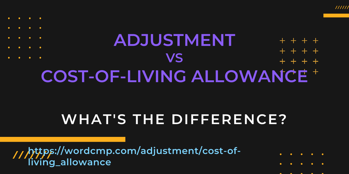 Difference between adjustment and cost-of-living allowance