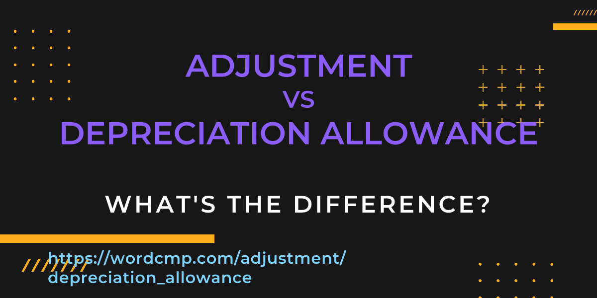 Difference between adjustment and depreciation allowance