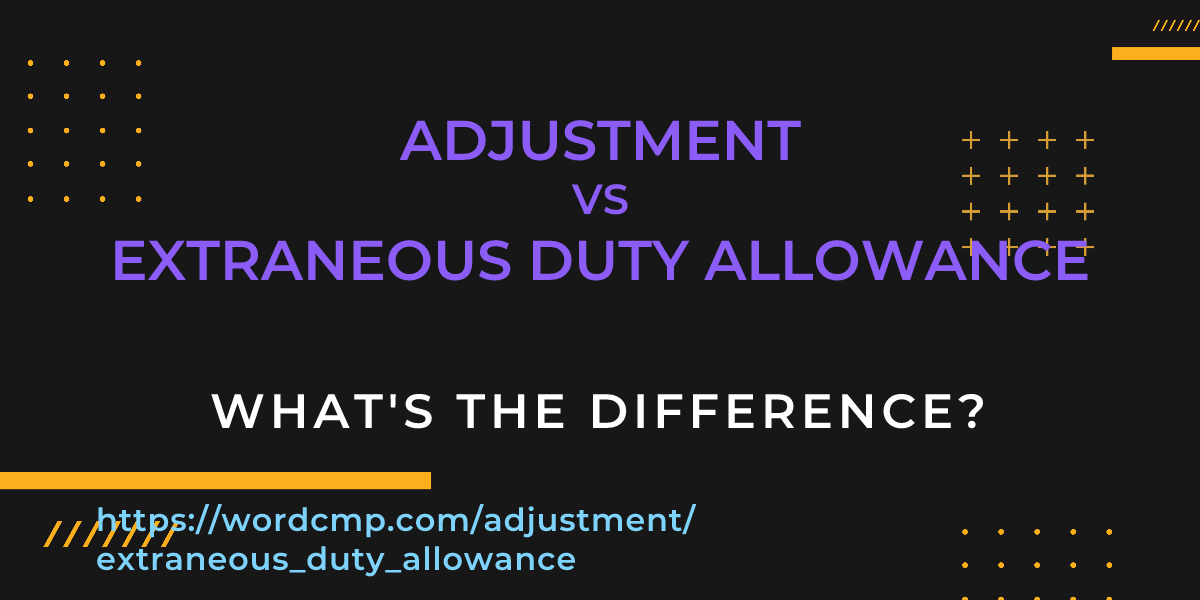Difference between adjustment and extraneous duty allowance