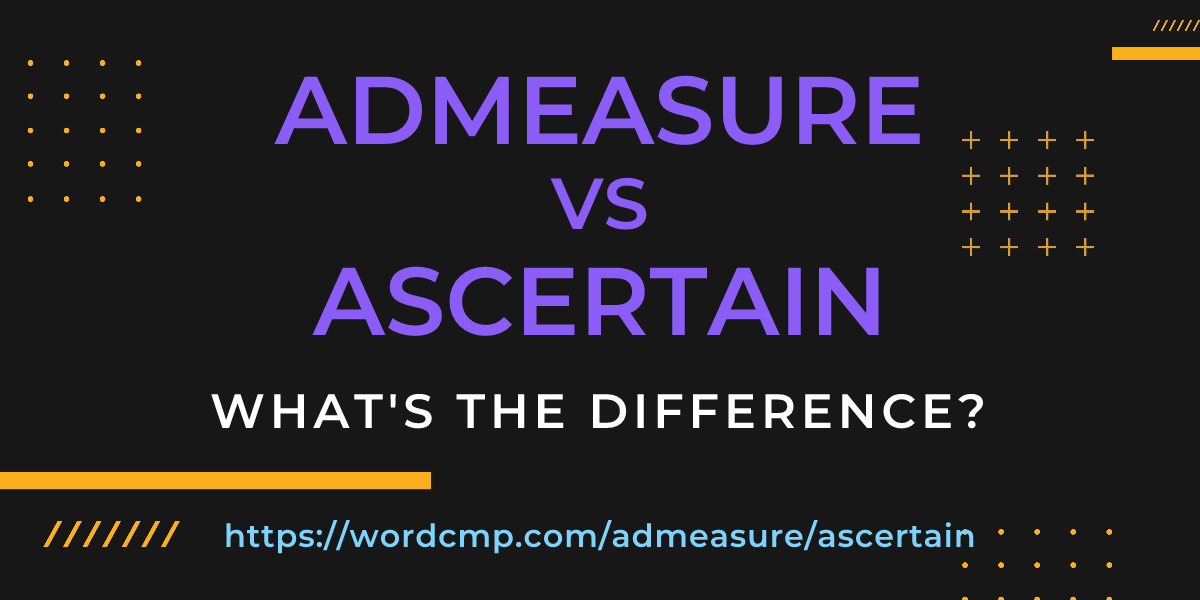 Difference between admeasure and ascertain