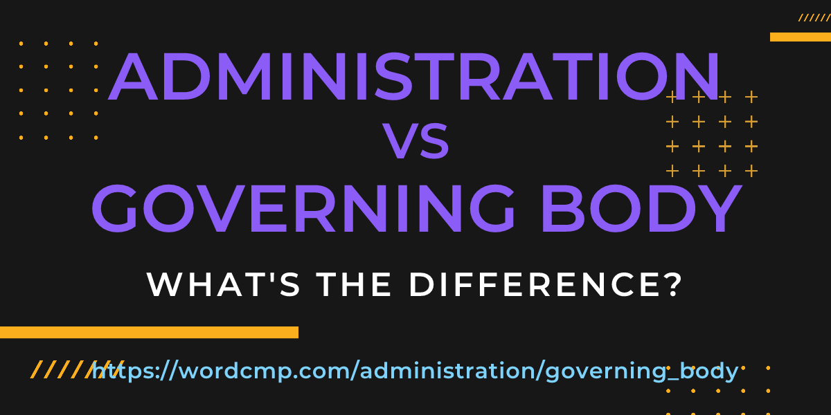 Difference between administration and governing body