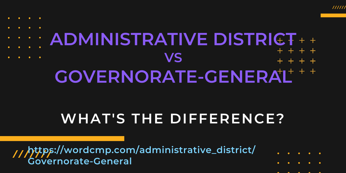 Difference between administrative district and Governorate-General