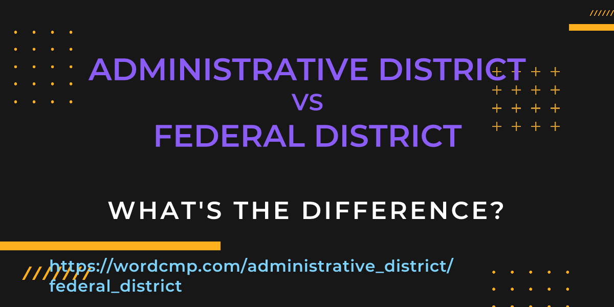 Difference between administrative district and federal district