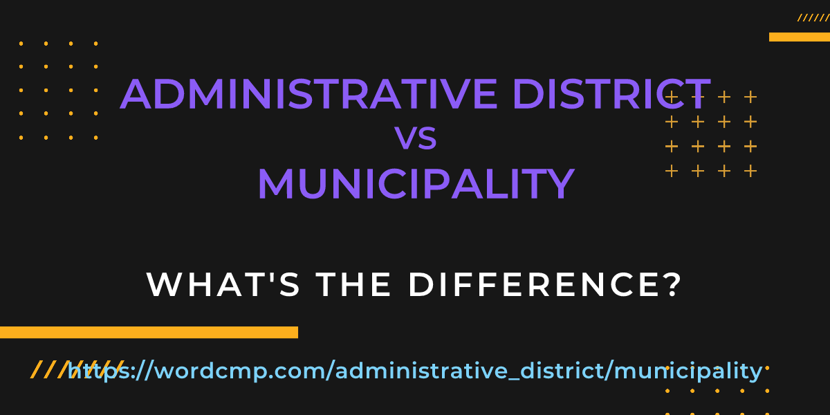 Difference between administrative district and municipality