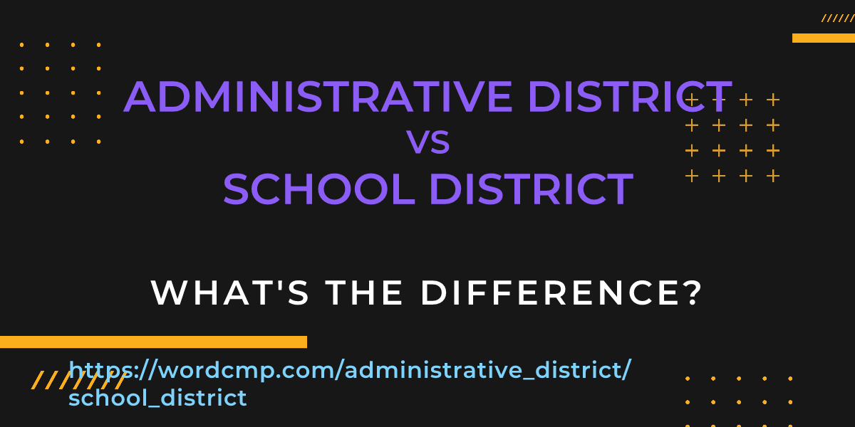 Difference between administrative district and school district