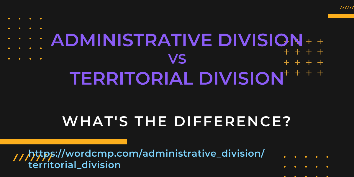 Difference between administrative division and territorial division