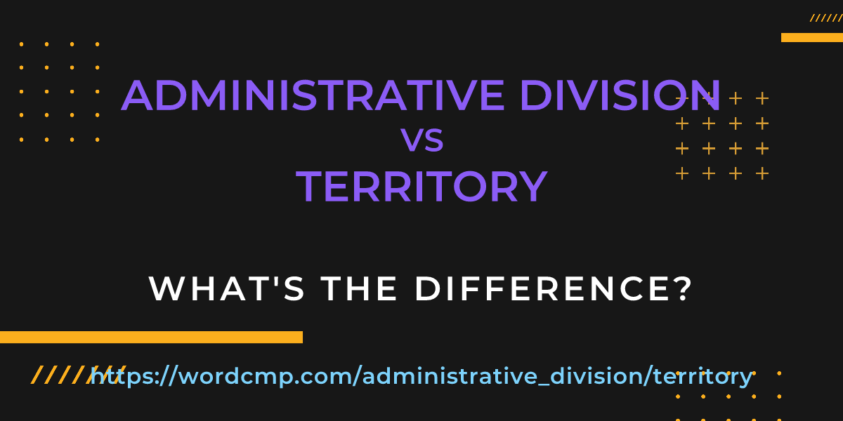 Difference between administrative division and territory