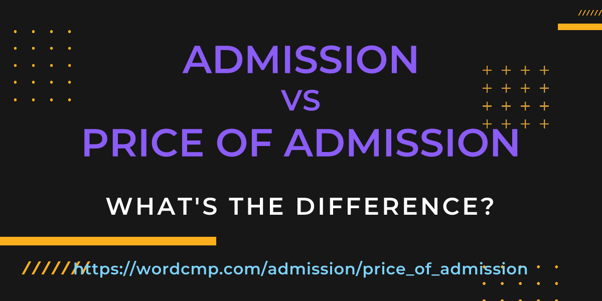 Difference between admission and price of admission