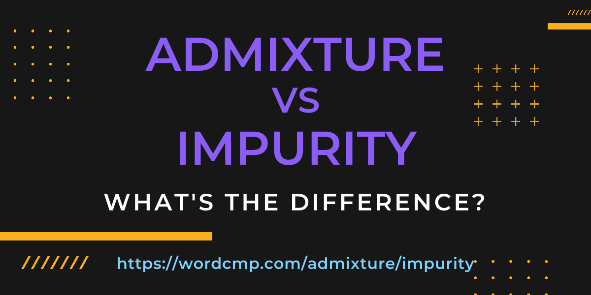Difference between admixture and impurity