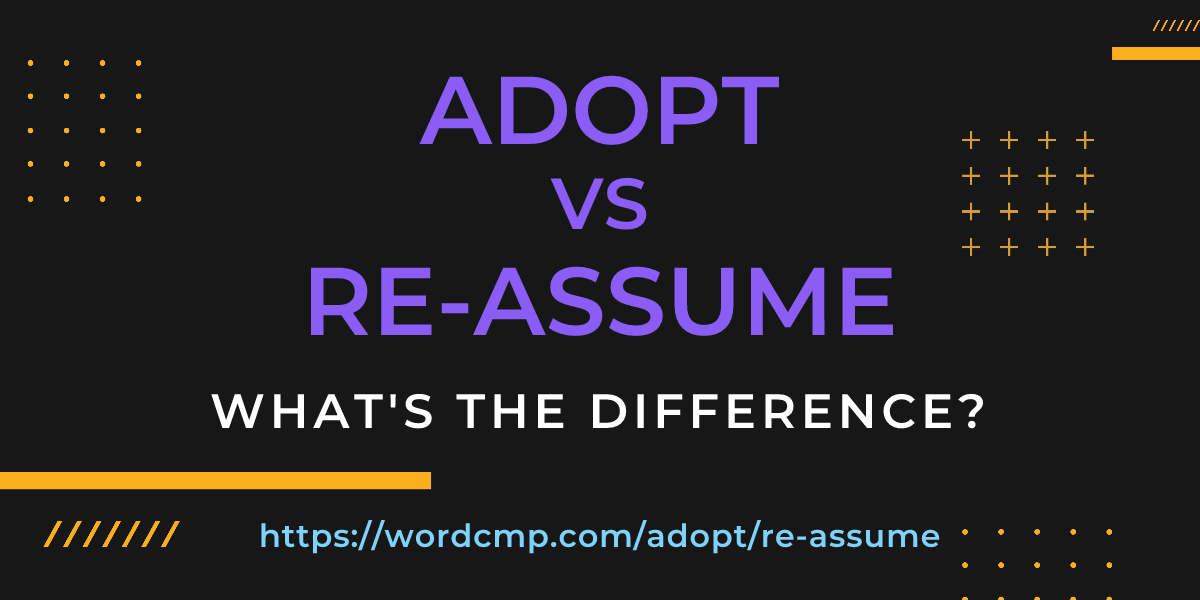 Difference between adopt and re-assume