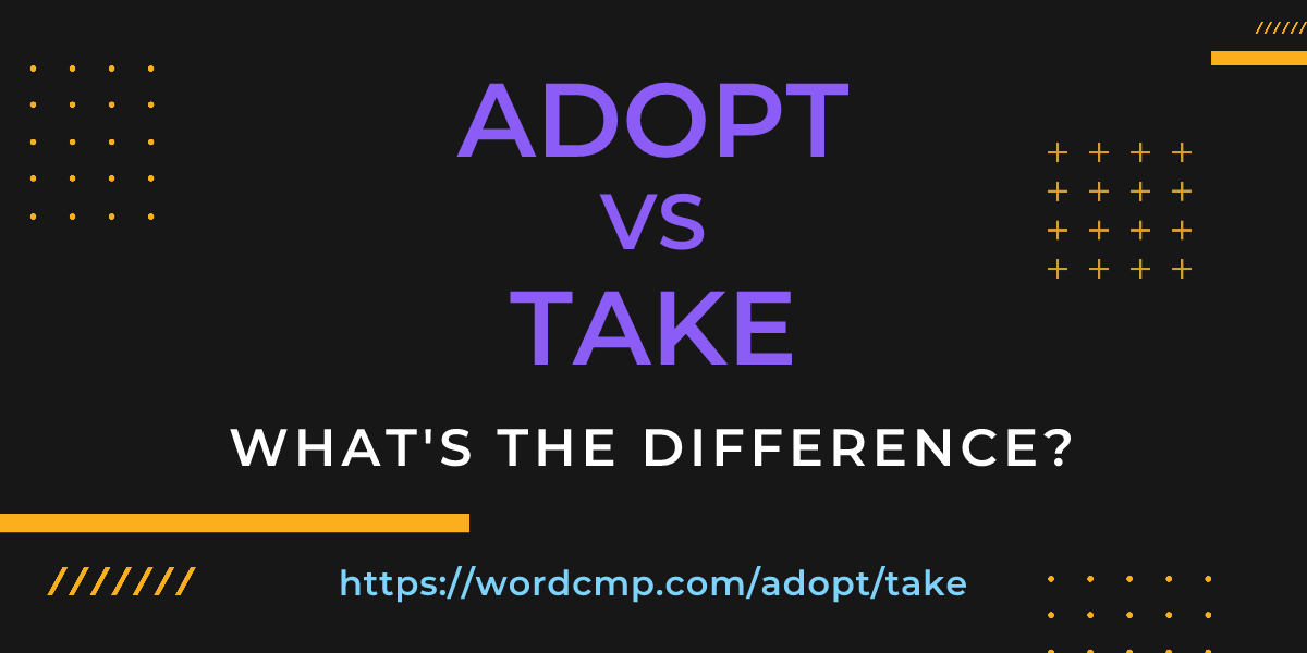 Difference between adopt and take