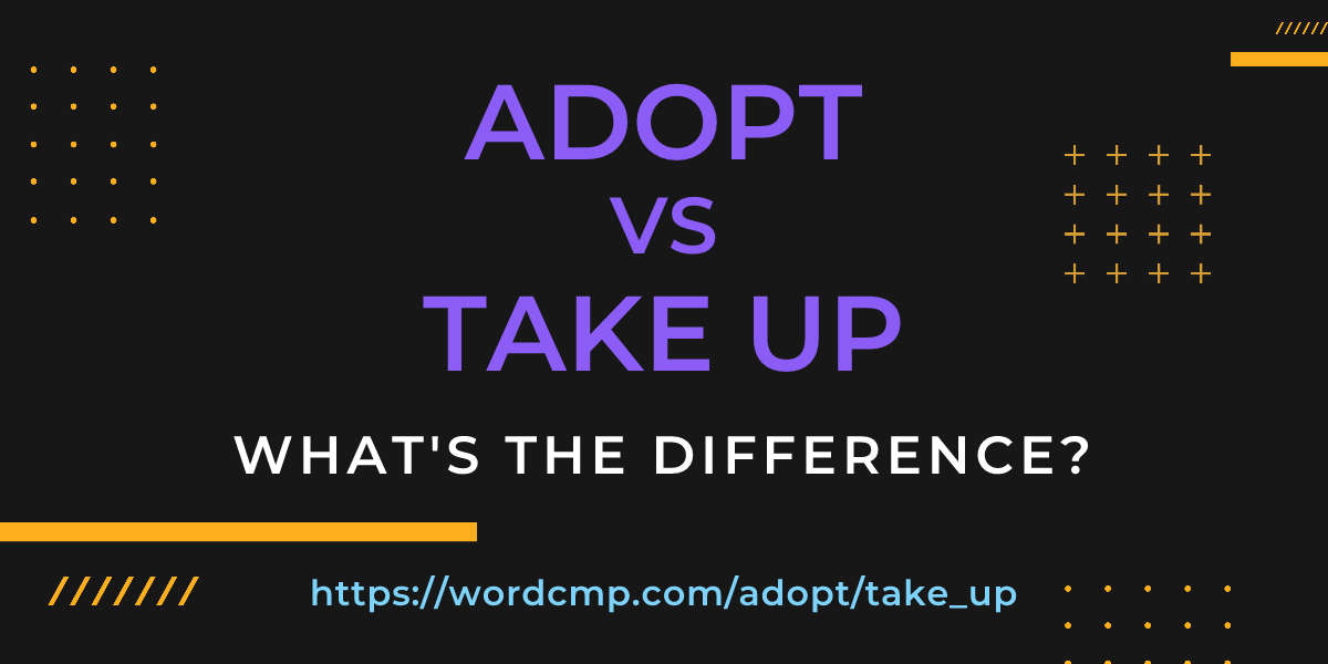 Difference between adopt and take up