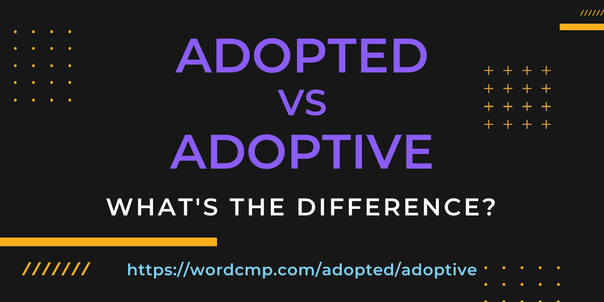 Difference between adopted and adoptive