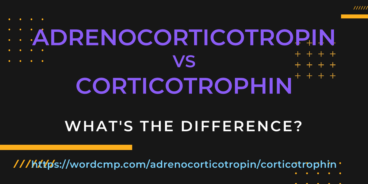 Difference between adrenocorticotropin and corticotrophin