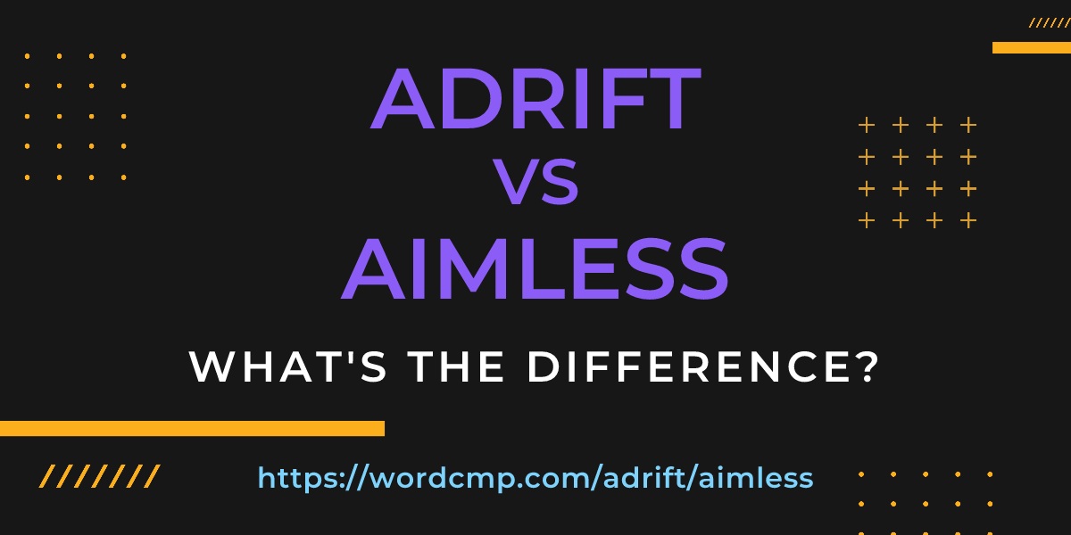 Difference between adrift and aimless