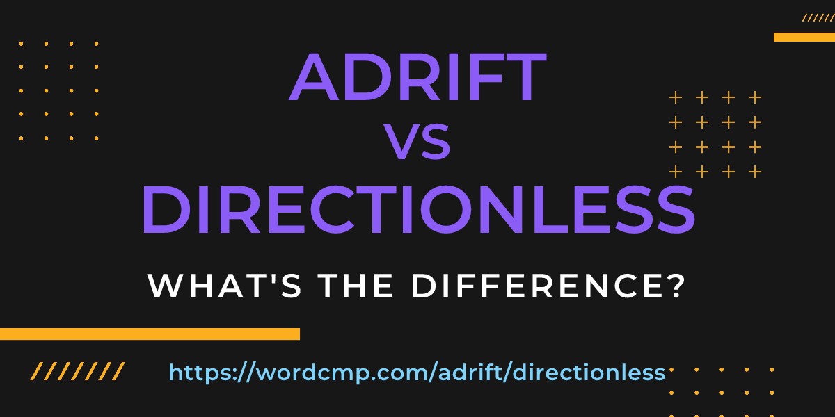 Difference between adrift and directionless