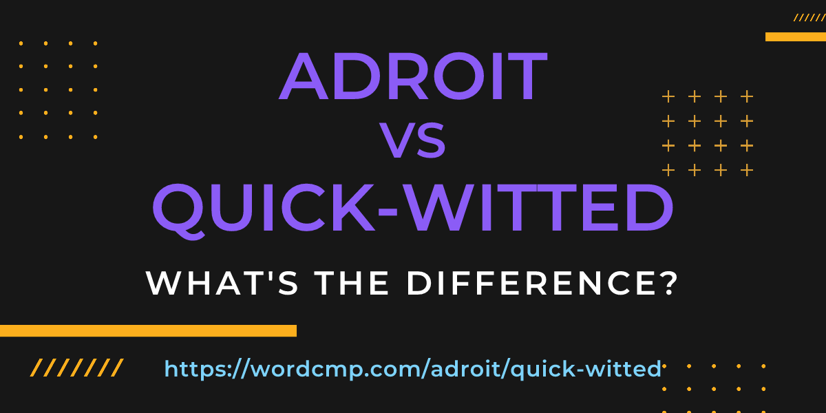 Difference between adroit and quick-witted