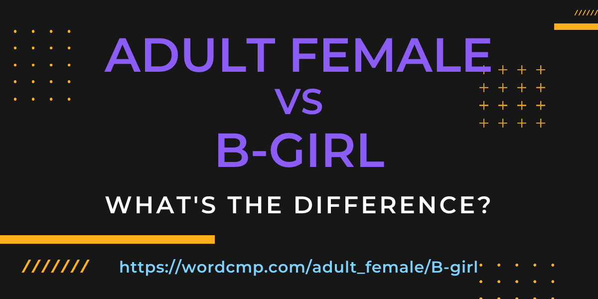 Difference between adult female and B-girl