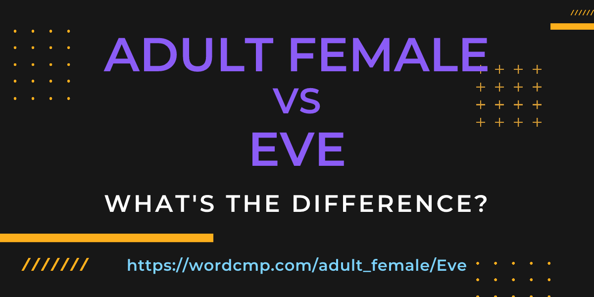 Difference between adult female and Eve