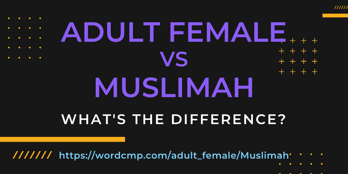 Difference between adult female and Muslimah