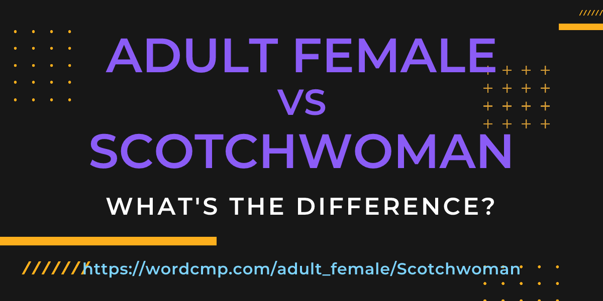 Difference between adult female and Scotchwoman