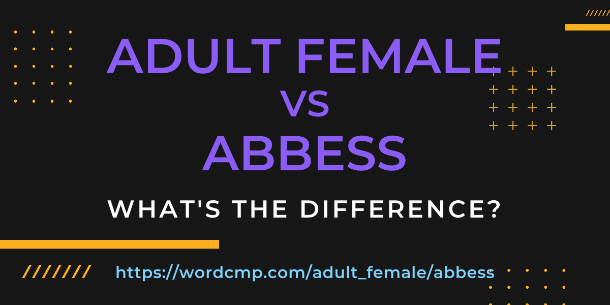 Difference between adult female and abbess