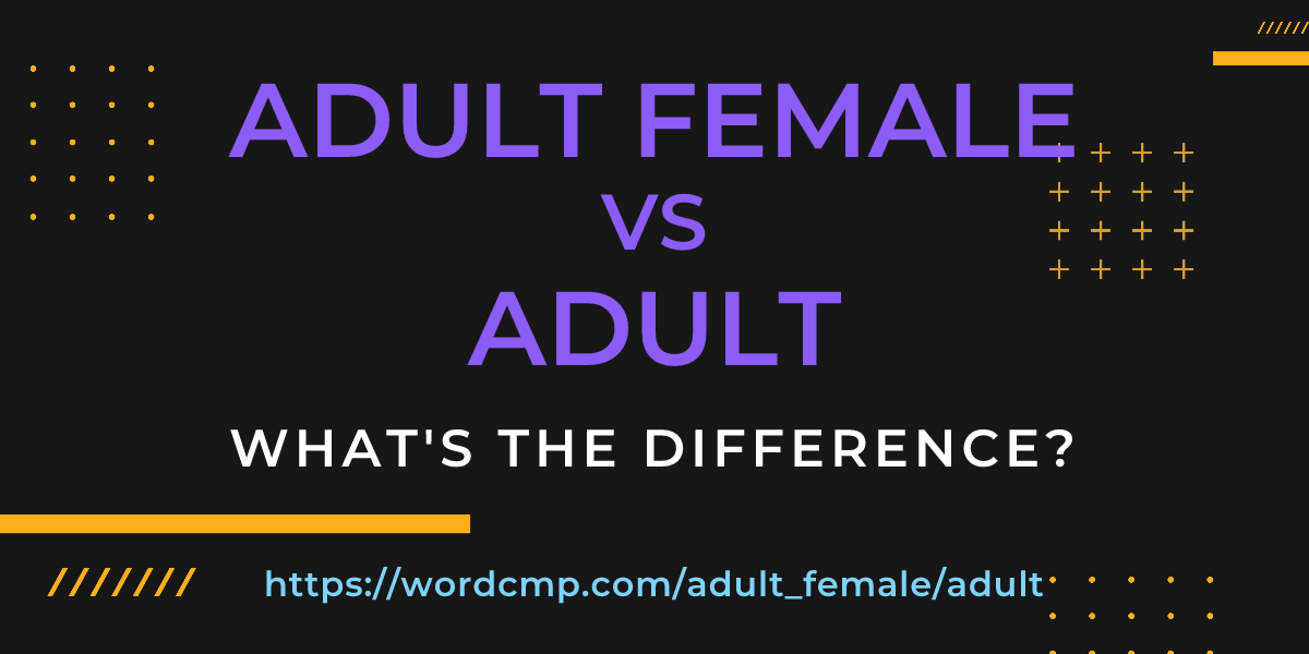 Difference between adult female and adult