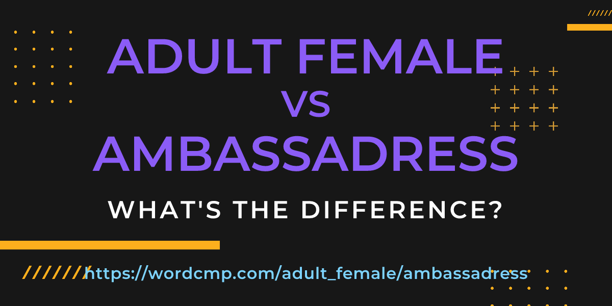 Difference between adult female and ambassadress