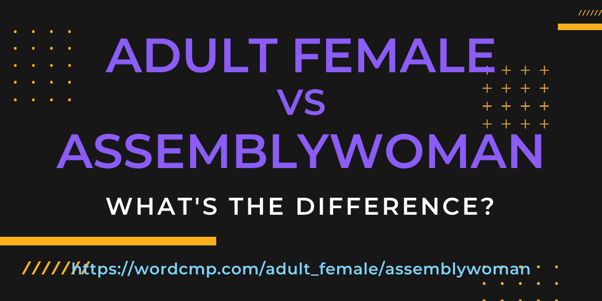 Difference between adult female and assemblywoman