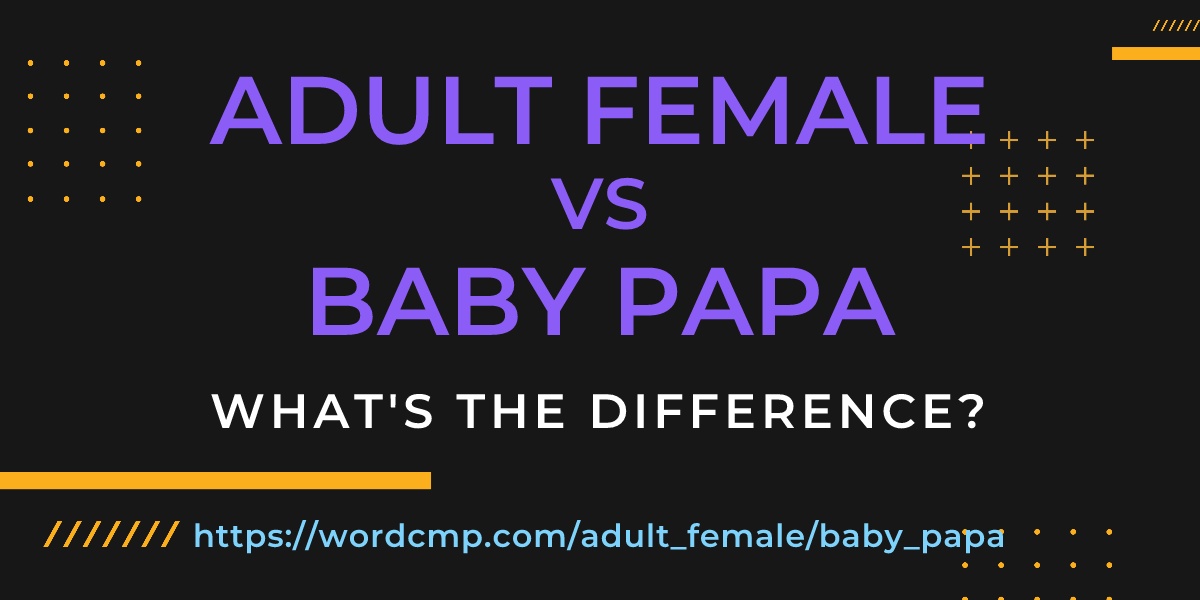 Difference between adult female and baby papa