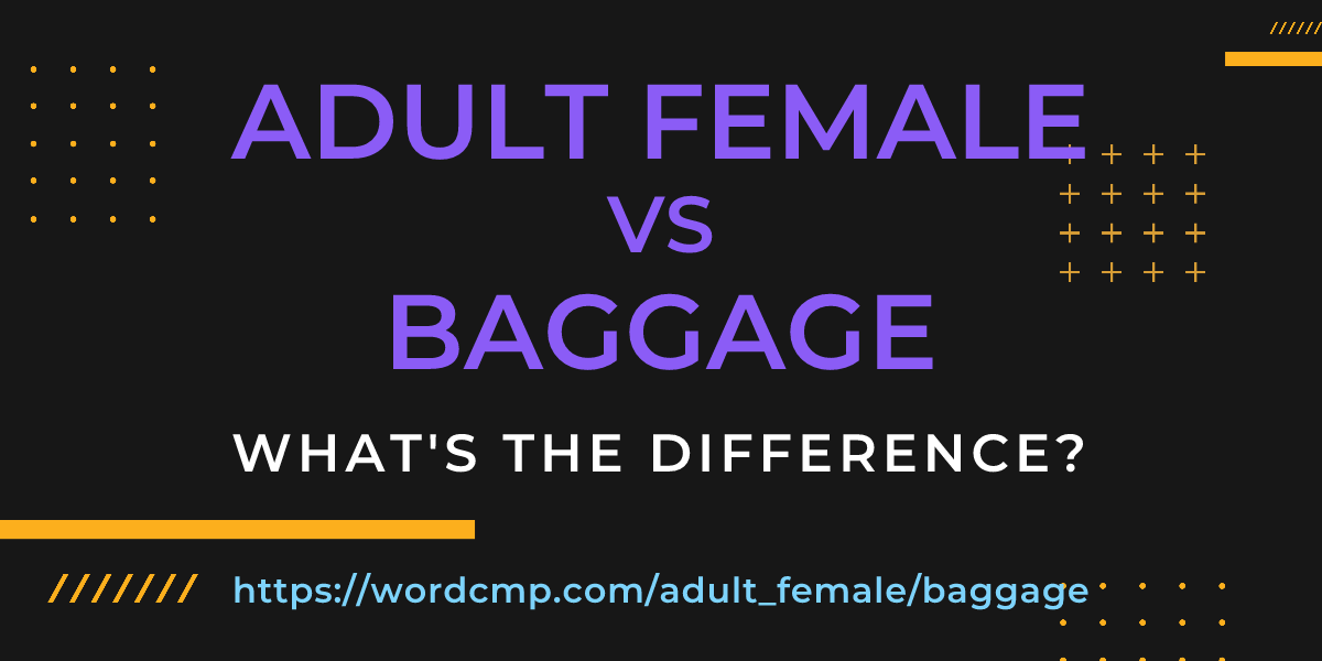 Difference between adult female and baggage