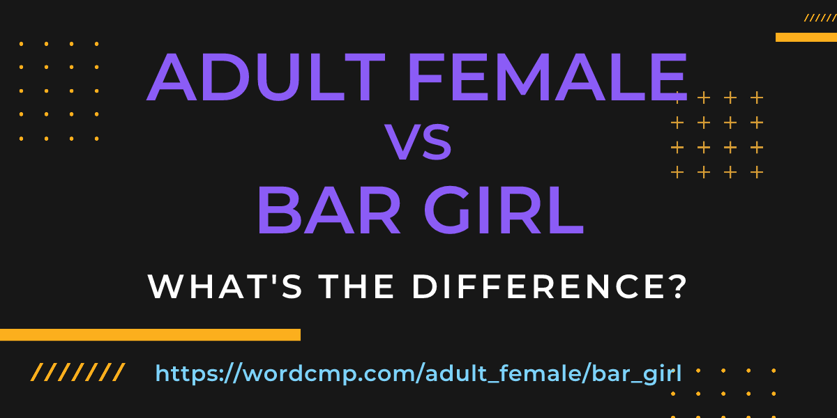 Difference between adult female and bar girl