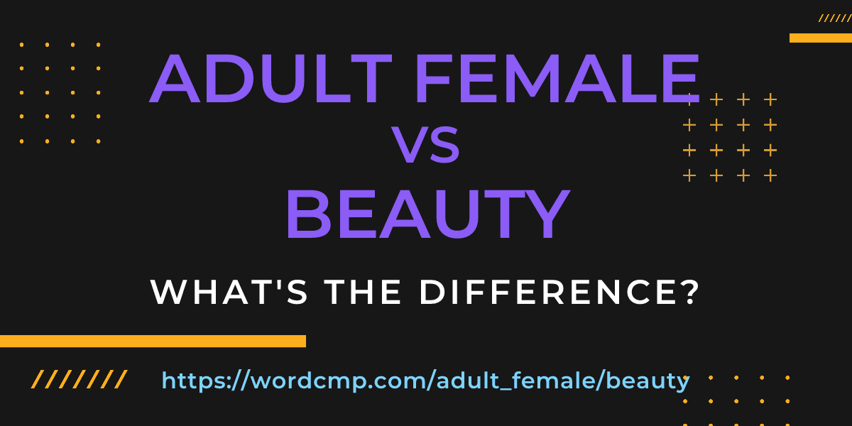 Difference between adult female and beauty