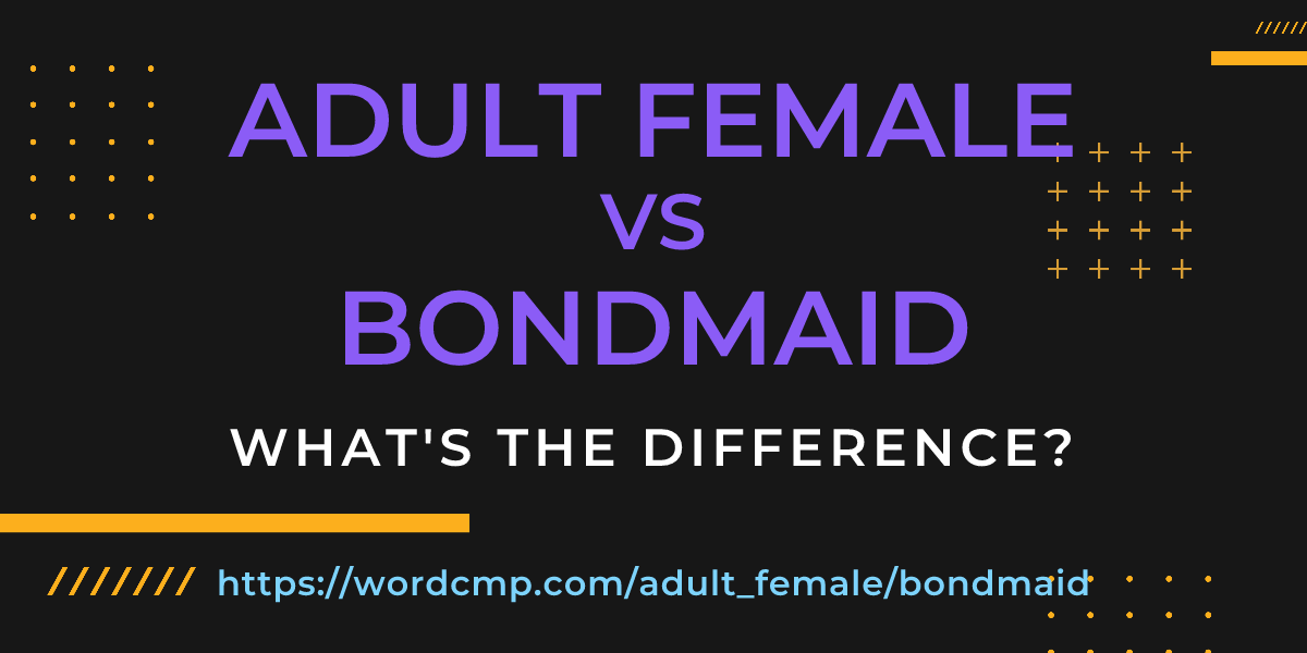 Difference between adult female and bondmaid