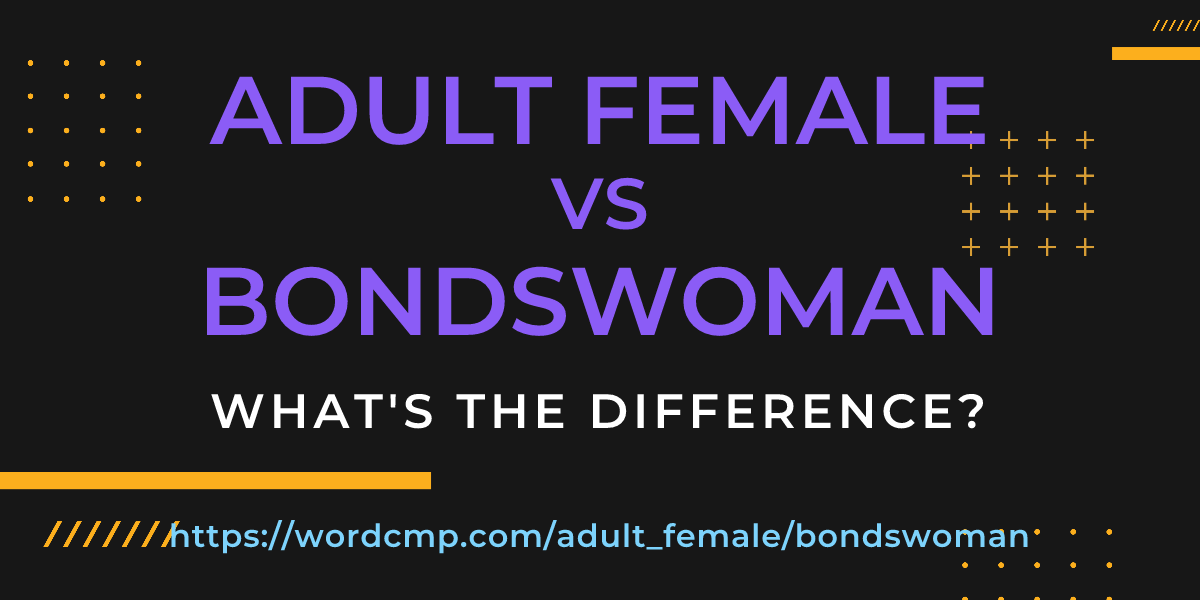 Difference between adult female and bondswoman