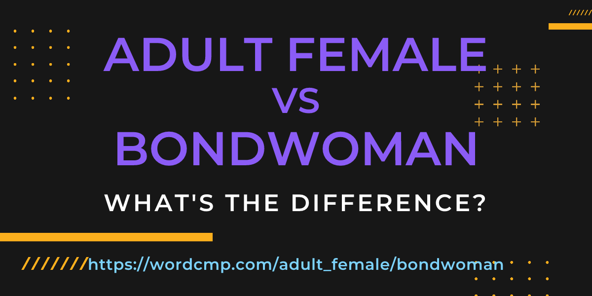 Difference between adult female and bondwoman