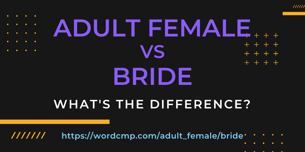 Difference between adult female and bride