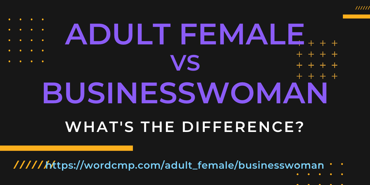 Difference between adult female and businesswoman