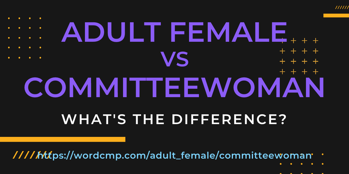 Difference between adult female and committeewoman